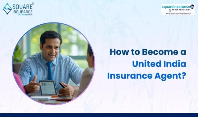 How to Become a United India Insurance Agent? How to Become a United India Insurance Agent?