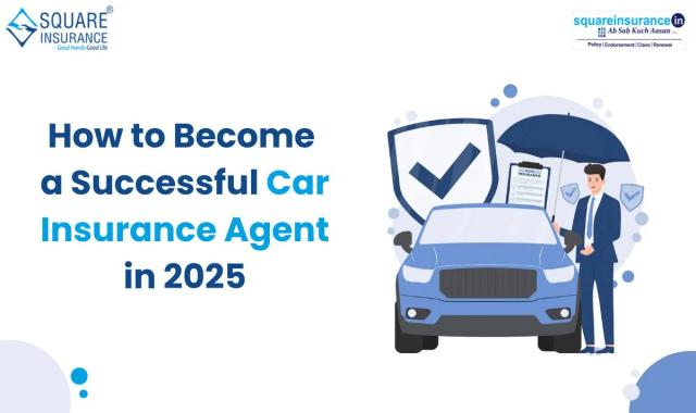 How to Become a Successful Car Insurance Agent in 2025 How to Become a Successful Car Insurance Agent in 2025