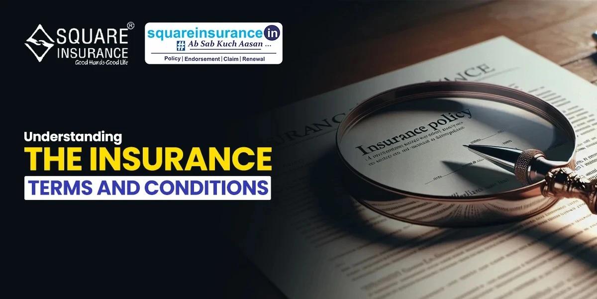 Understanding Insurance Terms and Conditions Understanding Insurance Terms and Conditions